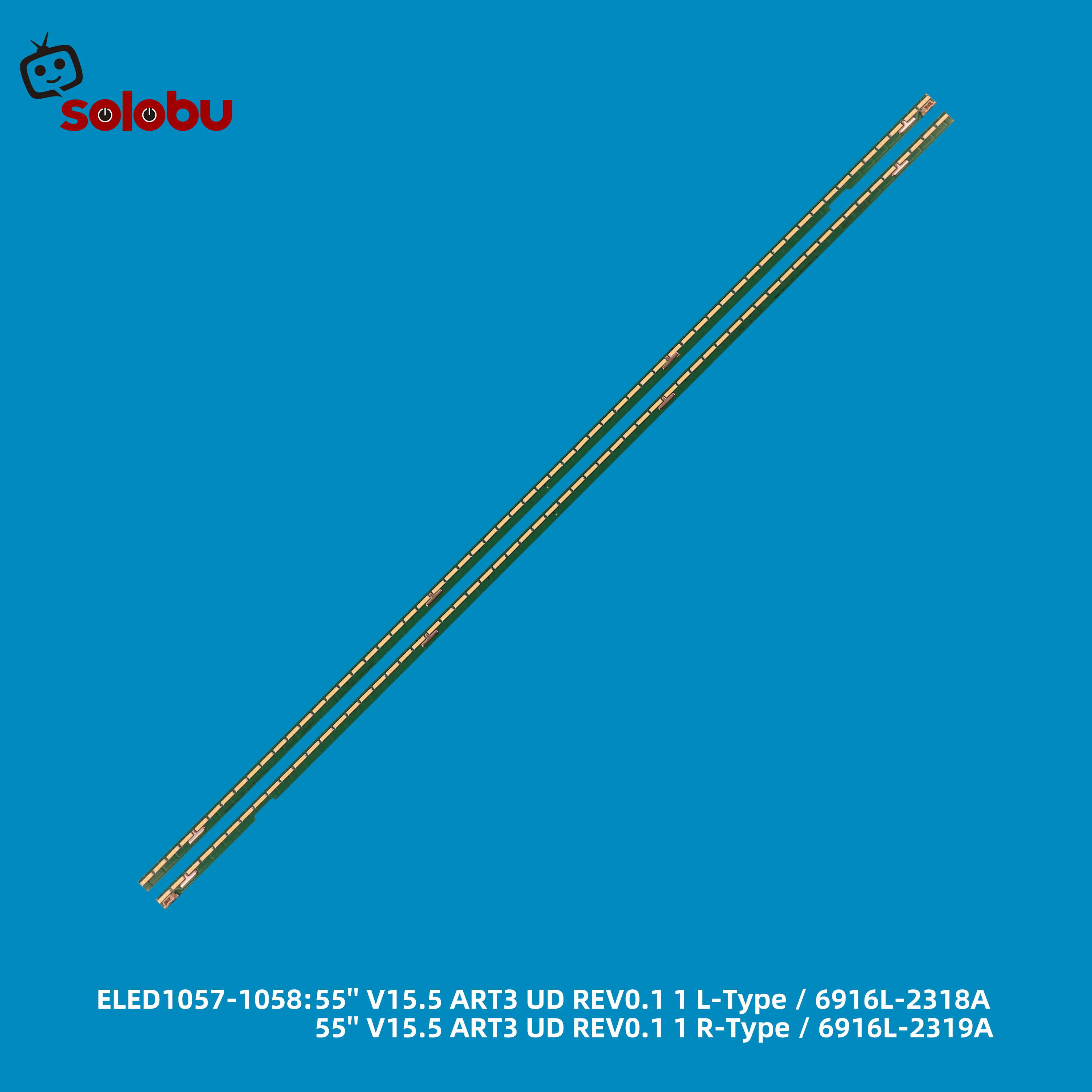 6916L-2318A 6916L-2319A 55'' V15.5 ART3 UD REV0.1 1 L-Type 55'' V15.5 ART3 UD REV0.1 1 R-Type